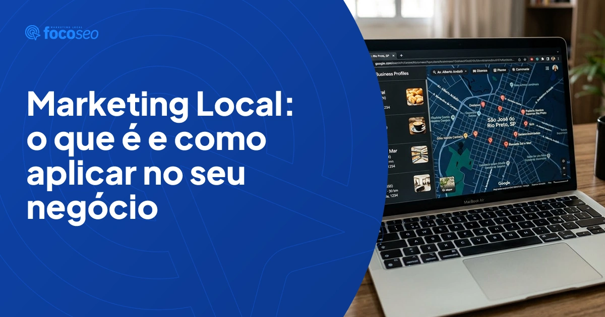 Marketing local o que é e como aplicar no seu negócio