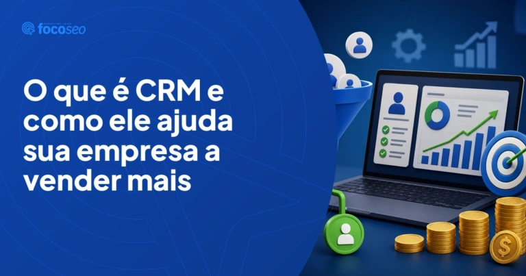 O que é CRM e como ele ajuda sua empresa a vender mais