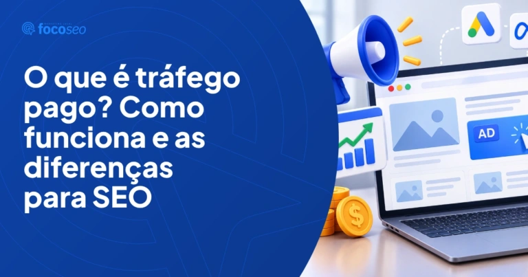 O que é tráfego pago? Como funciona e as diferenças para SEO