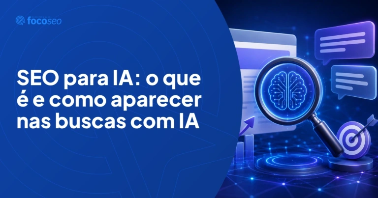 SEO para IA: o que é e como aparecer nas buscas com IA