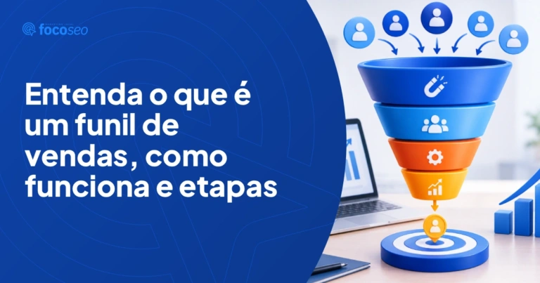 Entenda o que é um funil de vendas, como funciona e etapas